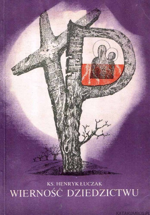 Wierność dziedzictwu. KS. HENRYK ŁUCZAK