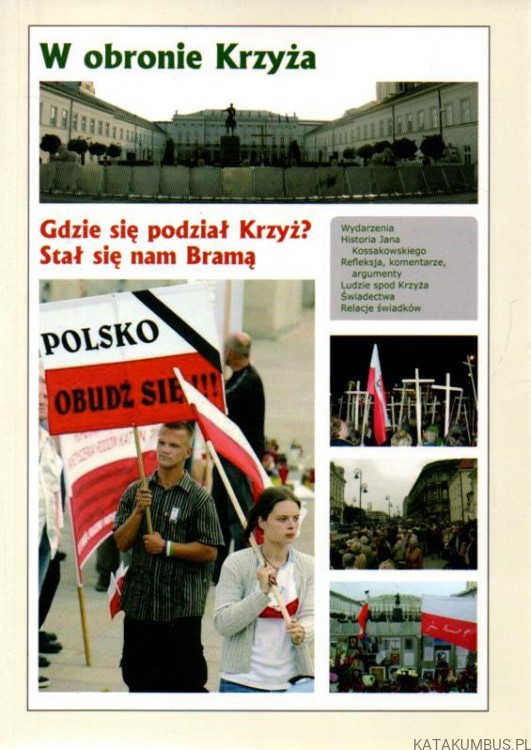 W obronie Krzyża. Gdzie się podział Krzyż? Stał się nam Bramą. PRACA ZBIOROWA