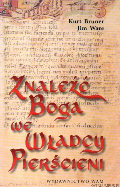 Znaleźć Boga we Władcy Pierścieni. KURT BRUNER, JIM WARE