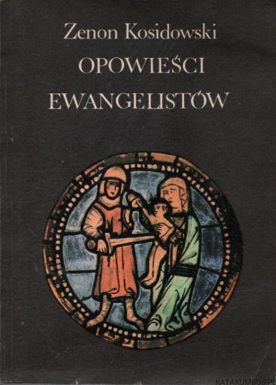 Opowieści ewangelistów. ZENON KOSIDOWSKI