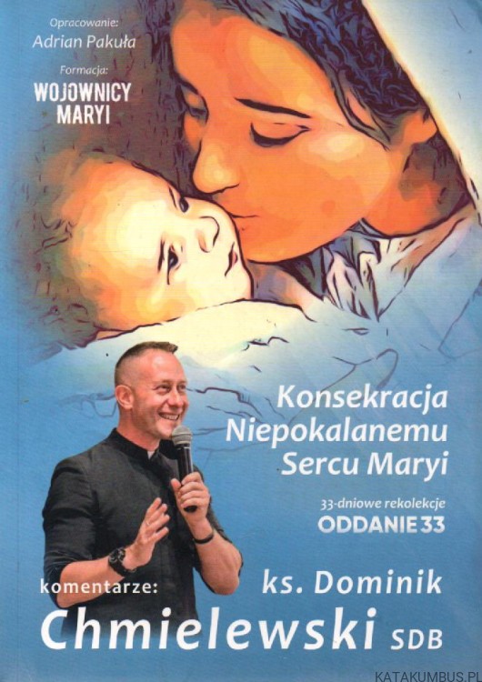 Rekolekcje Oddanie 33. Komentarze: Ks. Dominik Chmielewski SDB. ADRIAN PAKUŁA