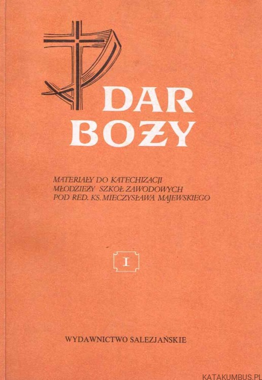 Dar Boży. Materiały do katechizacji młodzieży do szkół zawodowych. KS. MIECZYSŁAW MAJEWSKI