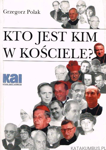 Kto jest kim w Kościele? GRZEGORZ POLAK