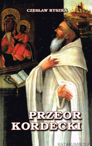 Przeor Kordecki. CZESŁAW RYSZKA