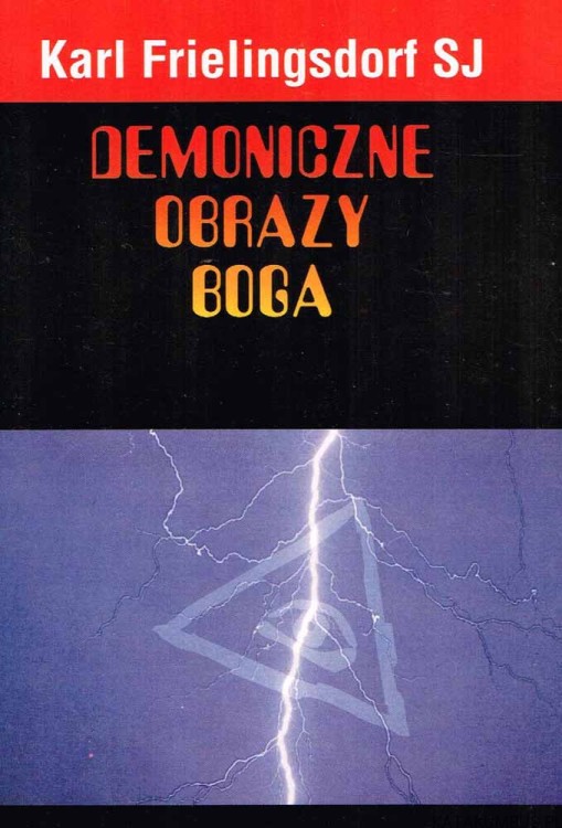 Demoniczne obrazy Boga. KARL FRIELINGSDORF SJ