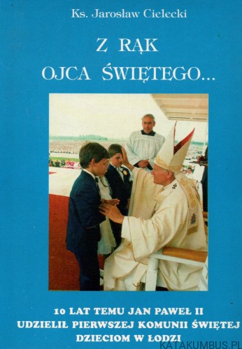Z rąk Ojca Świętego... Ks. JAROSŁAW CIELECKI