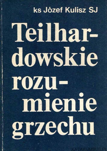 Teilhardowskie rozumienie grzechu. Ks. JÓZEF KULISZ SJ