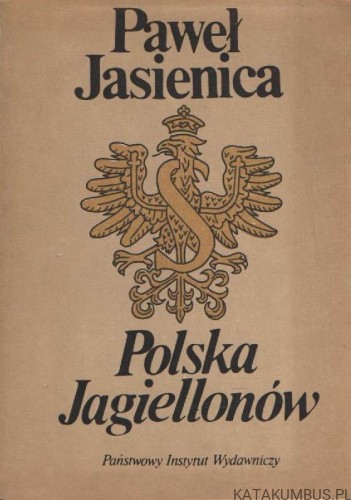 Polska Jagiellonów. PAWEŁ JASIENICA