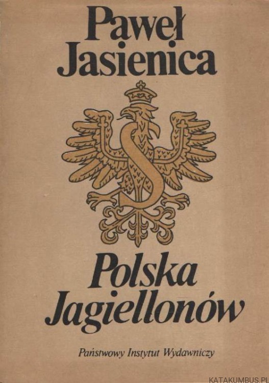 Polska Jagiellonów. PAWEŁ JASIENICA