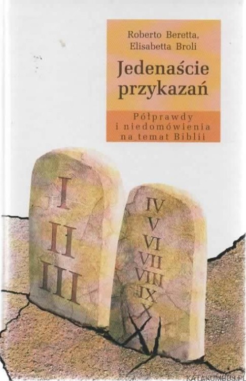 Jedenaście przykazań. Półprawdy i niedomówienia na temat Biblii. ROBERTO BERETTA, ELISABETTA BROLI