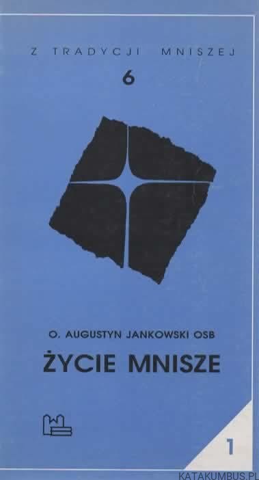 Życie mnisze. O. AUGUSTYN JANKOWSKI OSB
