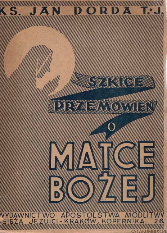 Szkice przemówień o Matce Bożej. KS. JAN DORADA T. J.