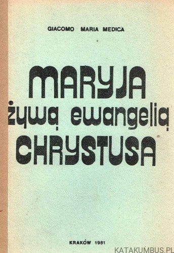 Maryja żywą ewangelią Chrystusa. GIACOMO MARIA MEDICA