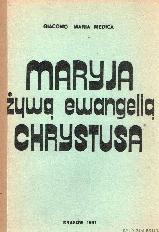 Maryja żywą ewangelią Chrystusa. GIACOMO MARIA MEDICA