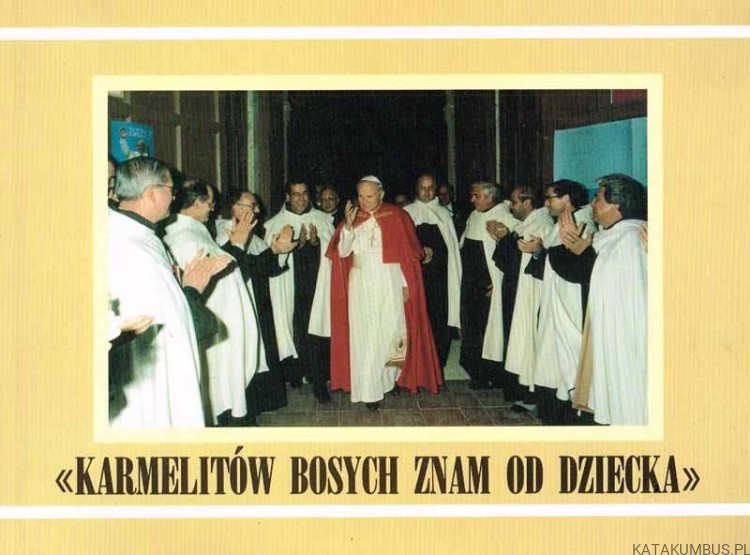 Karmelitów Bosych znam od dziecka. JAN PAWEŁ II