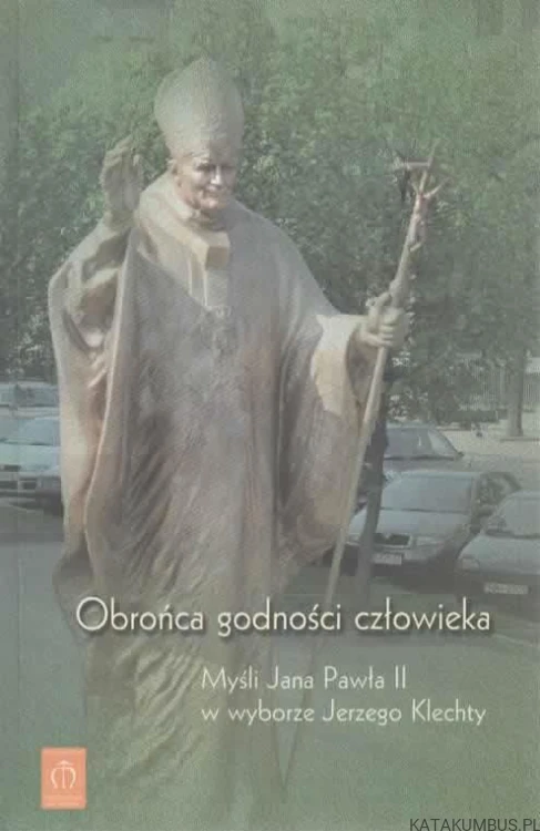 Obrońca godności człowieka. JERZY KLECHTA