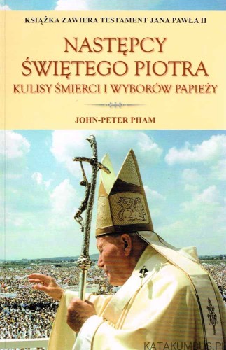 Następcy świętego Piotra. JOHN-PETER PHAM