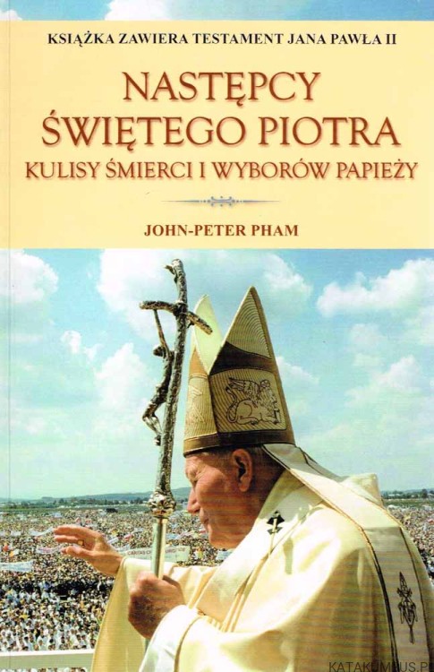 Następcy świętego Piotra. JOHN-PETER PHAM