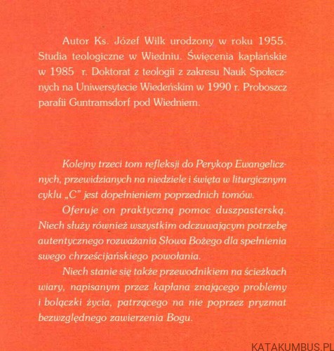 Serce Niedzieli. Myśli do czytania ewangelicznych na niedzielę i święta w roku liturgicznym C. Ks. JÓZEF WILK
