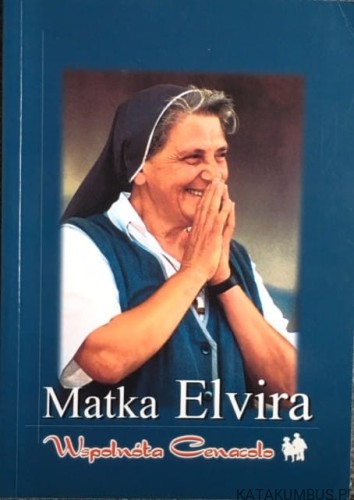 Matka Elvira - Wspólnota Cenacolo / Wspólnota Cenacolo