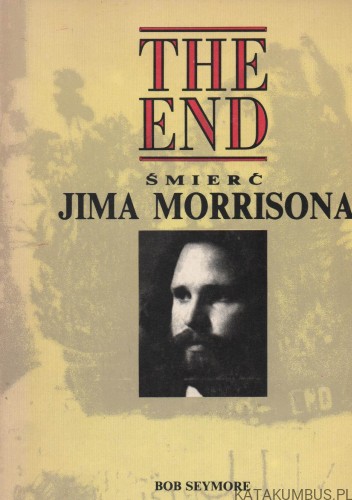 The end, śmierć Jima Morrisona. BOB SEYMORE