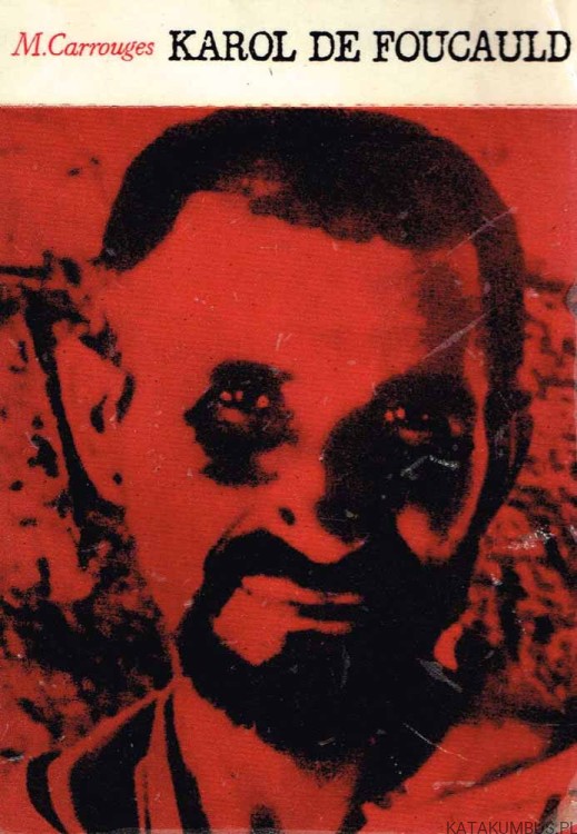 Karol de Foucauld. MICHEL CARROUGES
