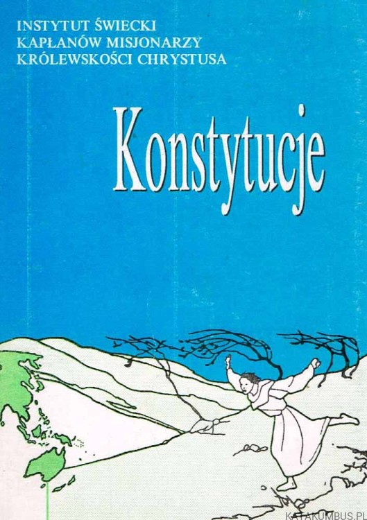 Konstytucje Instytut Świeckich Kapłanów Misjonarzy Królewskości Chrystusa / Instytut świecki KMKC
