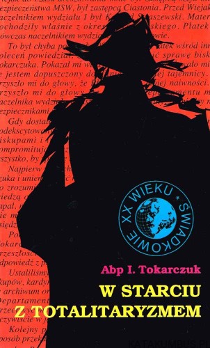 W starciu z totalitaryzmem. ABP IGNACY  TOKARCZUK.