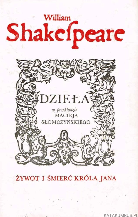 Dzieła. Żywot i Śmierć Króla Jana / William Shakespeare