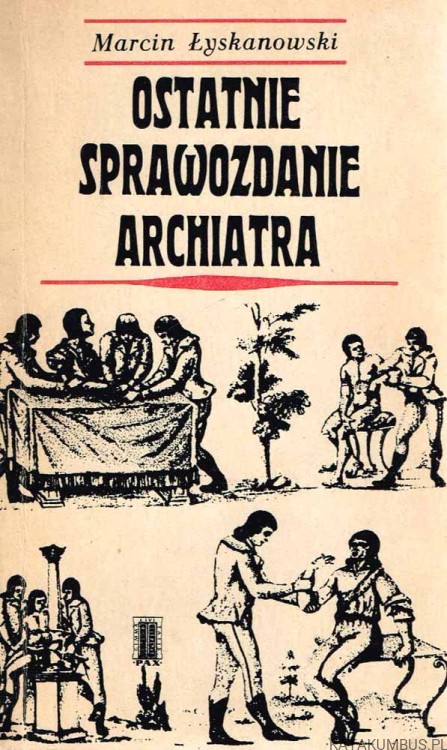 Ostatnie sprawozdanie Archiatra. MARCIN ŁYSKANOWSKI
