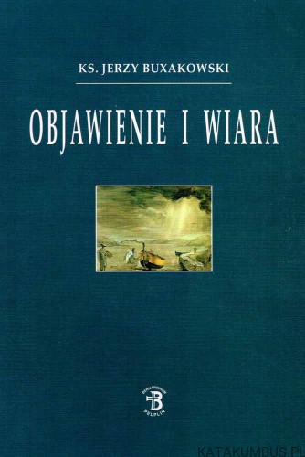 Objawienie i wiara. Ks. JERZY BUXAKOWSKI
