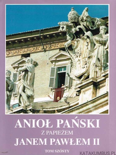 Anioł Pański z papieżem Janem Pawłem II. Tom VI
