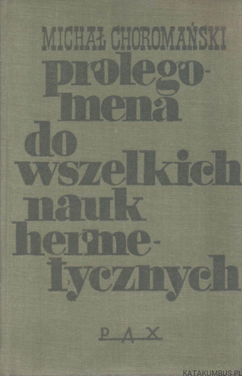 Prolegomena do wszelkich nauk hermetycznych. MICHAŁ CHOROMAŃSKI