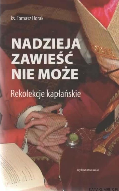 Nadzieja zawieść nie może. ks. TOMASZ HORAK