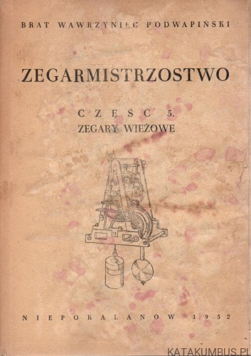 Zegarmistrzostwo. Część 5. Zegary wieżowe. BRAT WAWRZYNIEC PODWAPIŃSKI