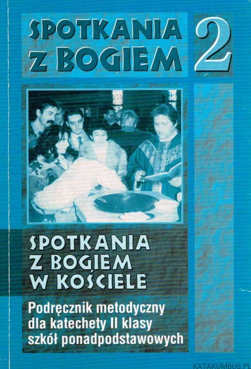 Spotkanie z Bogiem 2. Spotkania z Bogiem w Kościele