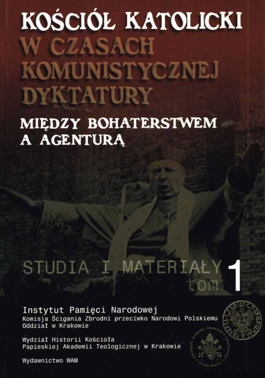 Kościół Katolicki w czasach komunistycznej dyktatury T. 1