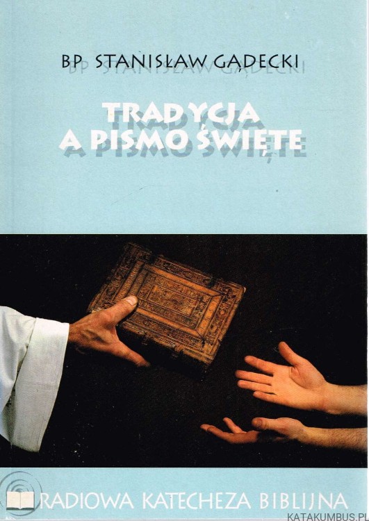 Tradycja a Pismo Święte. Bp STANISŁAW GĄDECKI
