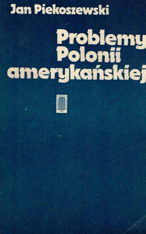 Problemy Polonii amerykańskiej / Jan Piekoszewski