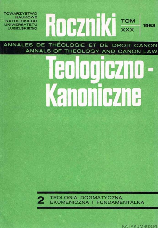 Roczniki Teologiczno-Kanoniczne. Tom XXX, 1983 2. Teologia dogmatyczna, ekumeniczna i fundamentalna