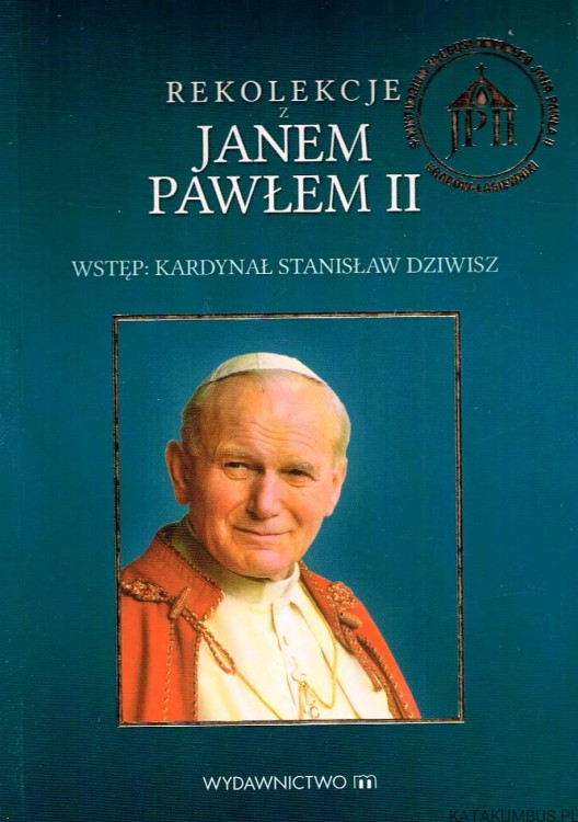 Rekolekcje z Janem Pawłem II. JAN PAWEŁ II