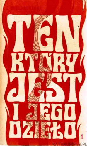 Ten który jest i jego dzieło. Tom I. O. ROMUALD KOSTECKI O.P.