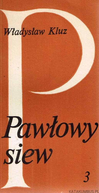 Pawłowy siew. Cz. 3. WŁADYSŁAW KLUZ
