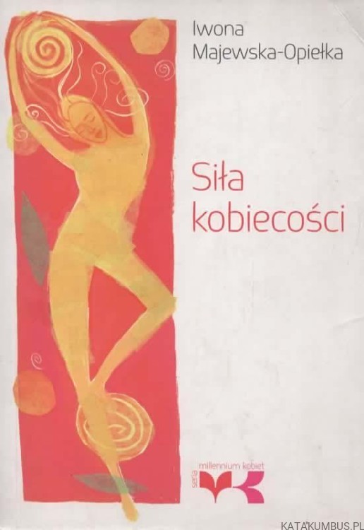 Siła kobiecości. IWONA MAJEWSKA-OPIEŁKA
