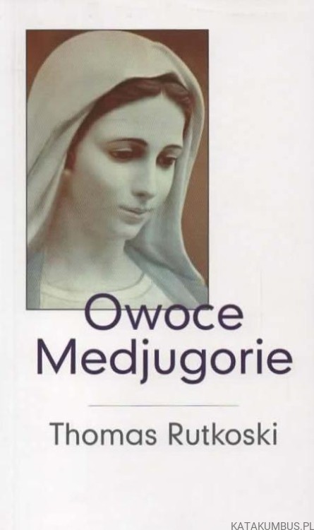 Owoce Medjugorje. THOMAS RUTKOSKI