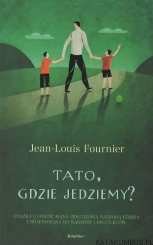 Tato, gdzie jedziemy? JEAN-LOUIS FOURNIER