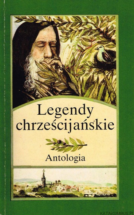 Legendy chrześcijańskie. Antologia. Opr. LUIGI SANTUCCI, Ks. STANISŁAW KLIMASZEWSKI MIC
