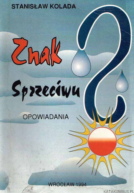 Znak sprzeciwu. STANISŁAW KOLADA