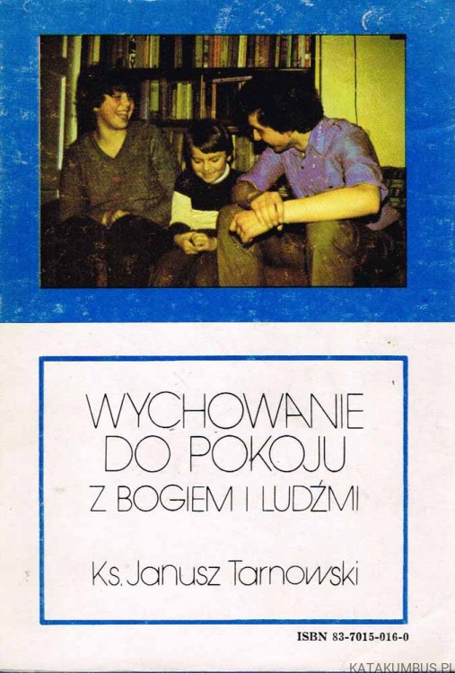 Wychowanie do pokoju z Bogiem i ludźmi. Ks. JANUSZ TARNOWSKI