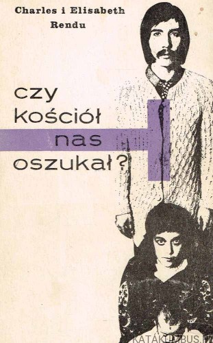 Czy Kościół nas oszukał? CHARLES I ELISABETH RENDU